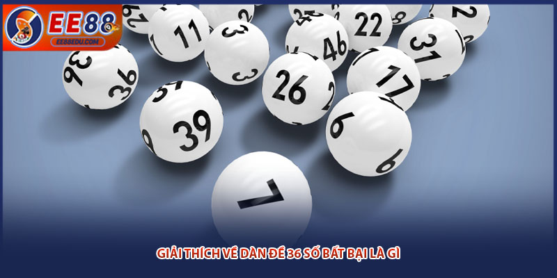 Giải thích về dàn đề 36 số bất bại là gì