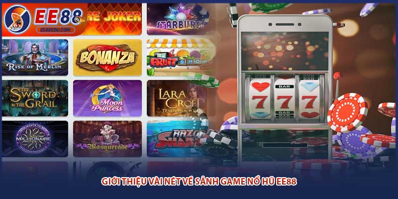 Giới thiệu vài nét về sảnh game Nổ Hũ EE88